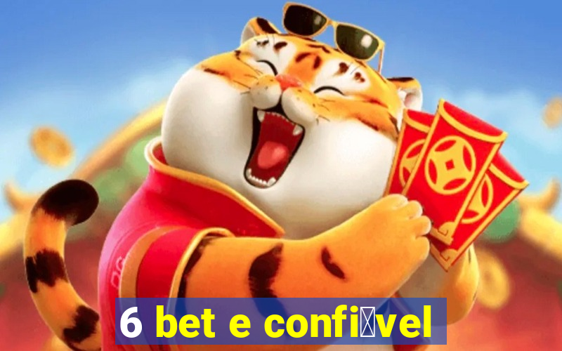 6 bet e confi谩vel